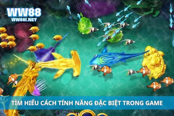 Tìm hiểu cách tính năng đặc biệt trong game