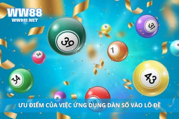 Ưu điểm của việc ứng dụng dàn số vào lô đề