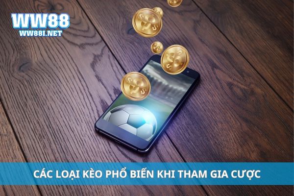 Các loại kèo phổ biến khi tham gia cược