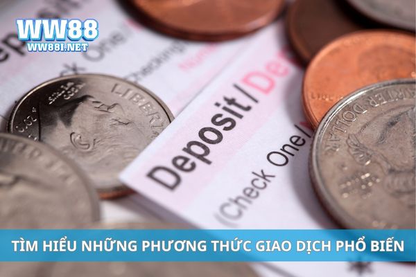 Tìm hiểu những phương thức giao dịch phổ biến