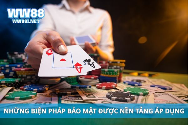 Những biện pháp bảo mật được nền tảng áp dụng